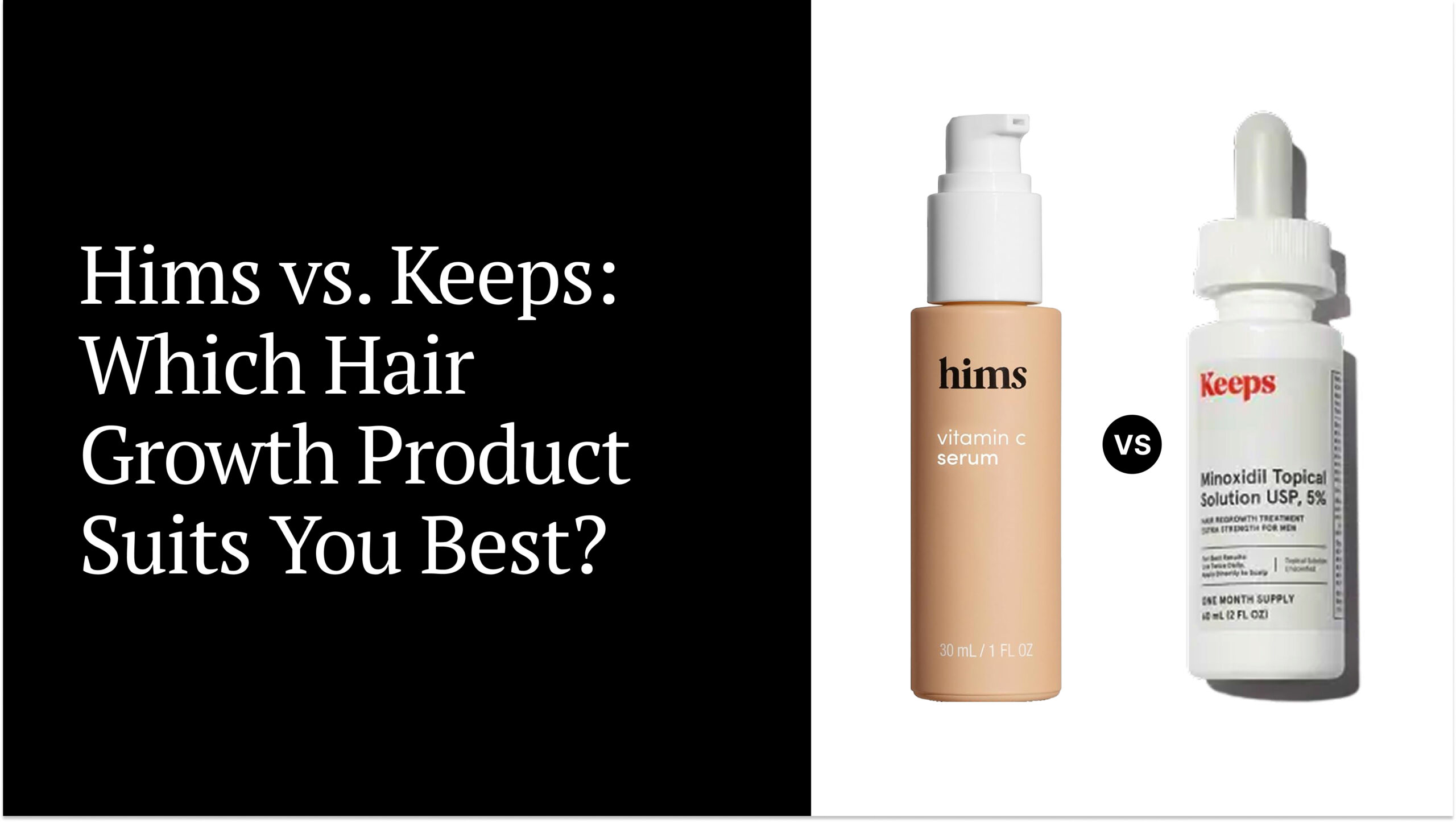 Hims vs. Keeps: Which Hair Growth Product Suits You Best?
